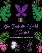 The Fantastic World of Fairies | Coloring Book for Mythology Lovers | Soothing Fairy Scenes for Teens and Adults