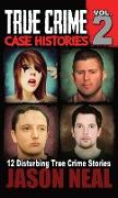 True Crime Case Histories - Volume 2
