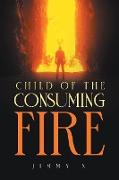 Child of the Consuming Fire