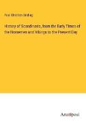 History of Scandinavia, from the Early Times of the Norsemen and Vikings to the Present Day