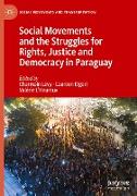 Social Movements and the Struggles for Rights, Justice and Democracy in Paraguay