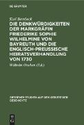 Die Denkwürdigkeiten der Markgräfin Friederike Sophie Wilhelmine von Bayreuth und die englisch-preußische Heiratsverhandlung von 1730