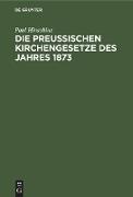 Die preußischen Kirchengesetze des Jahres 1873