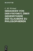 Gedanken von der Freyheit, über Gegenstände des Glaubens zu philosophieren