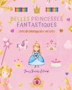 Belles princesses fantastiques | Livre de coloriage | Dessins mignons de princesses pour les enfants de 3 à 10 ans