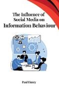 The Influence of Social Media on Information Behaviour