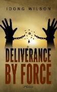 Deliverance by Force