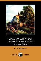 When Life Was Young: At the Old Farm in Maine (Illustrated Edition) (Dodo Press)