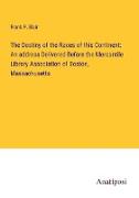 The Destiny of the Races of this Continent: An address Delivered Before the Mercantile Library Association of Boston, Massachusetts