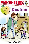 Class Mom: Ready-To-Read Level 1