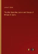 The Life, Speeches, Labors and Essays of William H. Sylvis