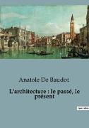 L'architecture : le passé, le présent