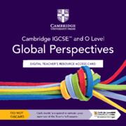 Cambridge IGCSE™ and O Level Global Perspectives Digital Teacher's Resource Access Card