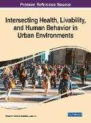 Intersecting Health, Livability, and Human Behavior in Urban Environments