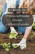 Frutas cultivadas en casa y árboles frutales (2 libros en 1)