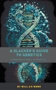 A Slacker's Guide to Genetics