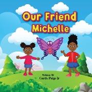 Our Friend Michelle