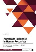 Künstliche Intelligenz in HR. Chancen und Risiken des Einsatzes von Chatbots im HR-Servicebereich