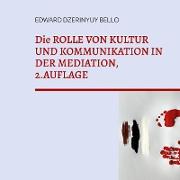 Die ROLLE VON KULTUR UND KOMMUNIKATION IN DER MEDIATION, 2.AUFLAGE