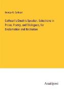Cathcart's Douth's Speaker. Selections in Prose, Poetry, and Dialogues, for Declamation and Recitation