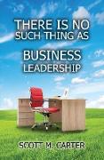 There Is No Such Thing As Business Leadership