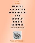 Medical Evaluation of Physically and Sexually Abused Children