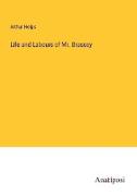 Life and Labours of Mr. Brassey