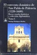 El convento dominico de San Pablo de Palencia, (1220-1600): breve reseña histórica y colección diplomática