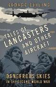 Tales of Lancasters and Other Aircraft