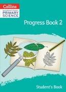 International Primary Science Progress Book Student’s Book: Stage 2