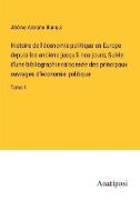 Histoire de l'économie politique en Europe depuis les anciens jusqu'à nos jours, Suivie d'une bibliographie raisonnée des principaux ouvrages d'économie politique