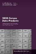 2020 Census Data Products: Demographic and Housing Characteristics File: Proceedings of a Workshop