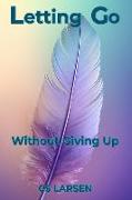 Letting Go: Without Giving Up