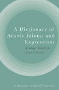 A Dictionary of Arabic Idioms and Expressions