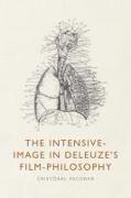 The Intensive-Image in Deleuze's Film-Philosophy