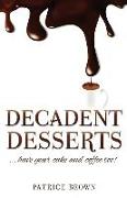 Decadent Desserts: ...have your cake and coffee too!