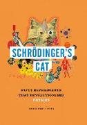 Schrödinger's Cat: Fifty Experiments That Revolutionized Physics
