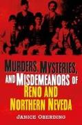 Murders, Mysteries, and Misdemeanors of Reno and Northern Nevada