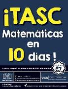 TASC Matemática en 10 días!: El M ás Eficaz TASC Curso intensivo de matemáticas