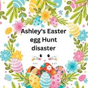 Ashley's Easter egg Hunt disaster