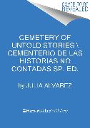 Cemetery of Untold Stories \ El cementerio de los cuentos sin contar (Sp. ed.)