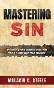 Mastering Sin: Winning the Battle Against the Fallen Adamic Nature