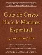 Guía de Cristo Hacia la Madurez Espiritual: ...¡y una vida plena!