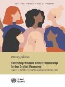 Etrade for Women: Fostering Women Entrepreneurship in the Digital Economy: Insights from Unctad's Etrade for Women Advocates 2019-2021 Cohort