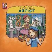 I Want To Be An Artist: Career in Arts for kids