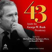 43: Inside the George W. Bush Presidency