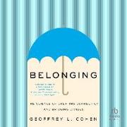 Belonging: The Science of Creating Connection and Bridging Divides