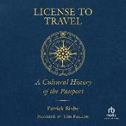 License to Travel: A Cultural History of the Passport