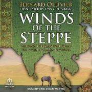 Winds of the Steppe: Walking the Great Silk Road from Central Asia to China