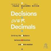 Decisions Over Decimals: Striking the Balance Between Intuition and Information